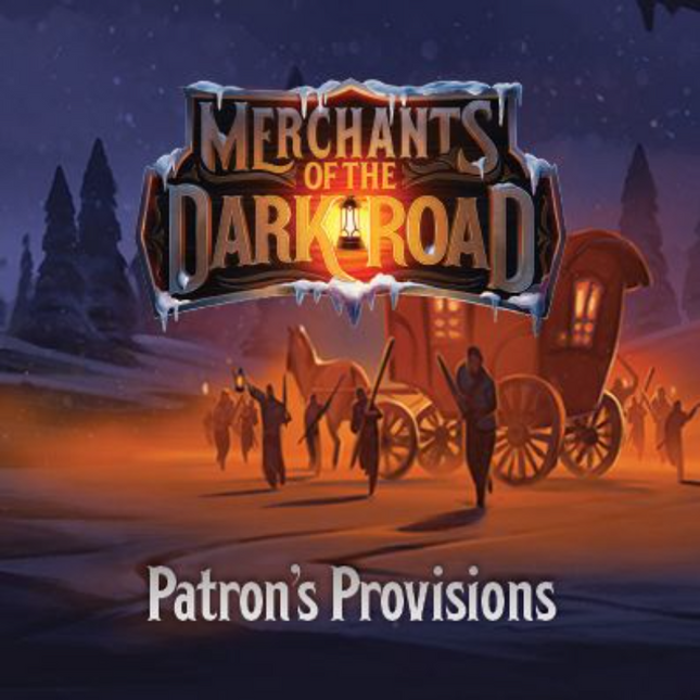 Merchants of the Dark Road - Patron's Provisions Expansion